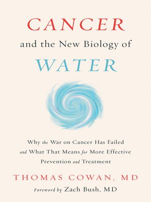 cover image of Cancer and the New Biology of Water